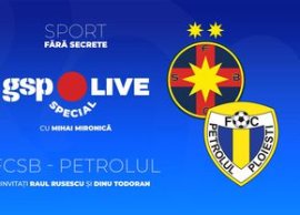 FCSB - Petrolul Ploie?ti » Coment?m la GSP Live Special cu Raul Rusescu ?i Dinu Todoran